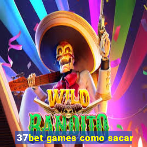 37bet games como sacar